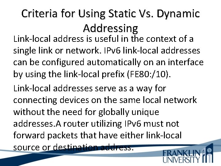 Criteria for Using Static Vs. Dynamic Addressing Link-local address is useful in the context