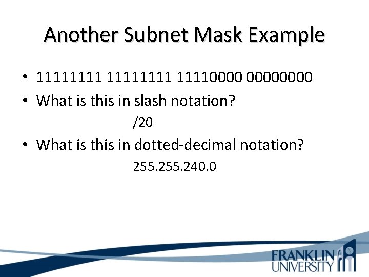 Another Subnet Mask Example • 111111110000 • What is this in slash notation? /20