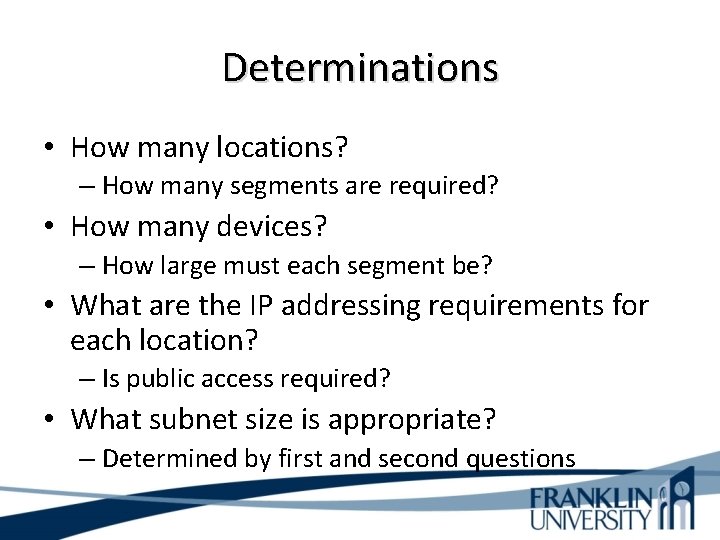 Determinations • How many locations? – How many segments are required? • How many