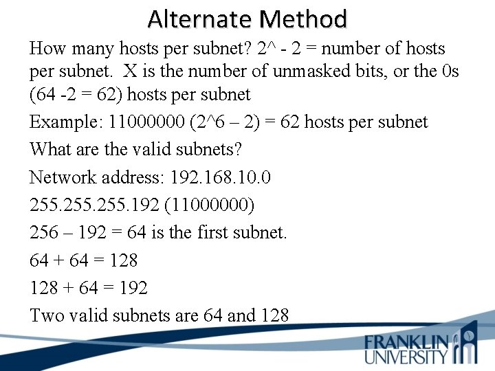 Alternate Method How many hosts per subnet? 2^ - 2 = number of hosts
