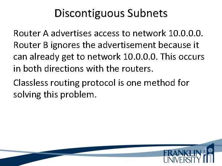 Discontiguous Subnets Router A advertises access to network 10. 0. Router B ignores the