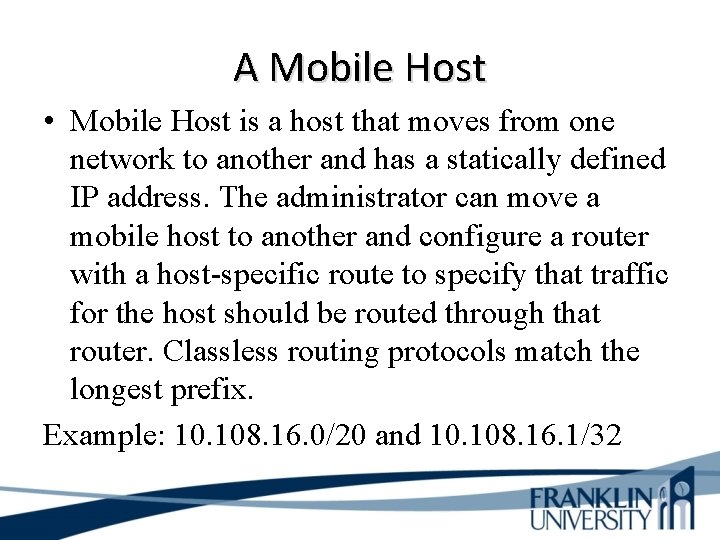 A Mobile Host • Mobile Host is a host that moves from one network