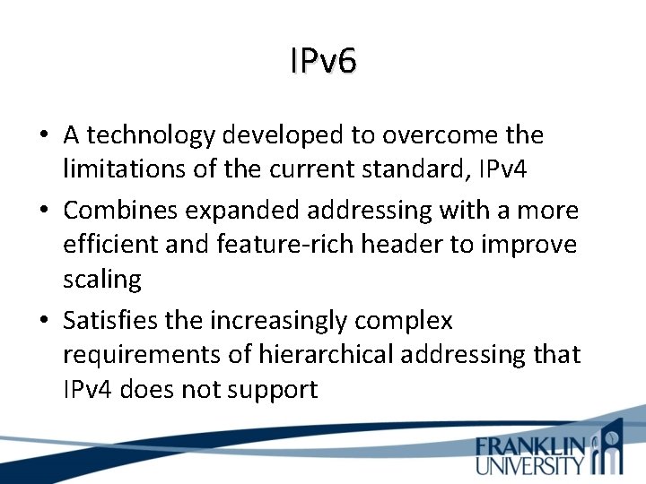IPv 6 • A technology developed to overcome the limitations of the current standard,