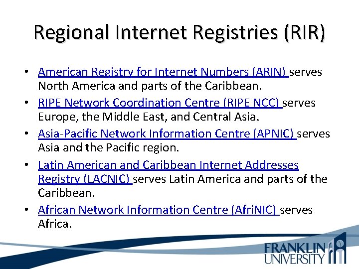Regional Internet Registries (RIR) • American Registry for Internet Numbers (ARIN) serves North America