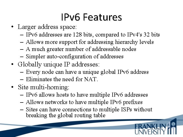 IPv 6 Features • Larger address space: – – IPv 6 addresses are 128