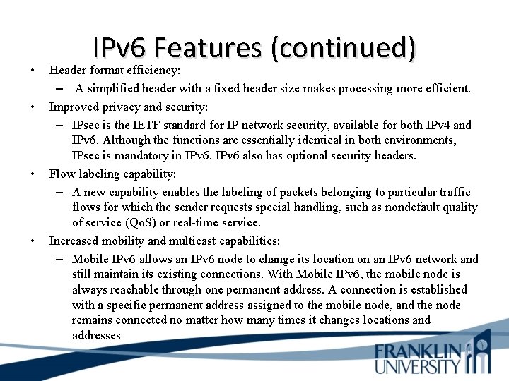 • • IPv 6 Features (continued) Header format efficiency: – A simplified header