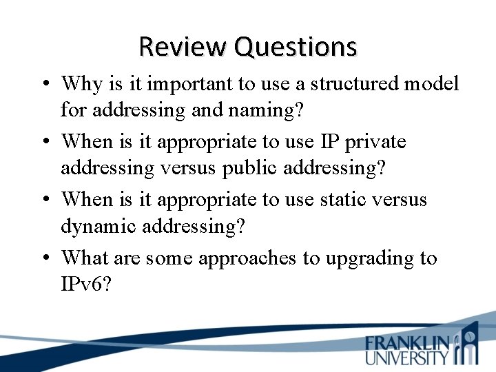 Review Questions • Why is it important to use a structured model for addressing