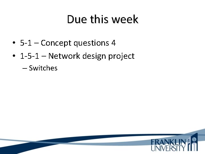 Due this week • 5 -1 – Concept questions 4 • 1 -5 -1