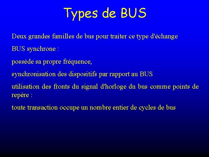Types de BUS Deux grandes familles de bus pour traiter ce type d'échange BUS