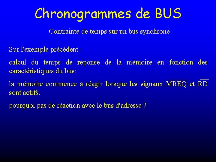 Chronogrammes de BUS Contrainte de temps sur un bus synchrone Sur l'exemple précédent :