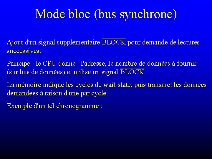 Mode bloc (bus synchrone) Ajout d'un signal supplémentaire BLOCK pour demande de lectures successives.