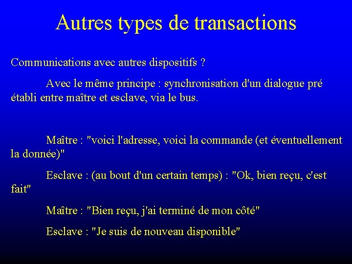 Autres types de transactions Communications avec autres dispositifs ? Avec le même principe :