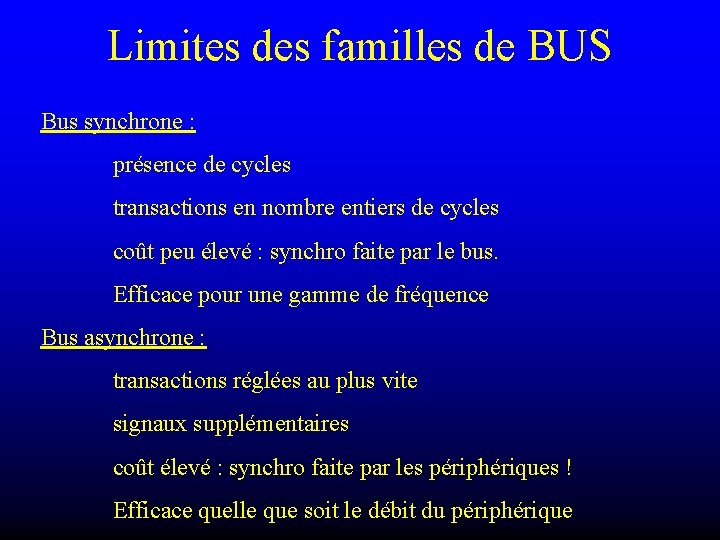 Limites des familles de BUS Bus synchrone : présence de cycles transactions en nombre