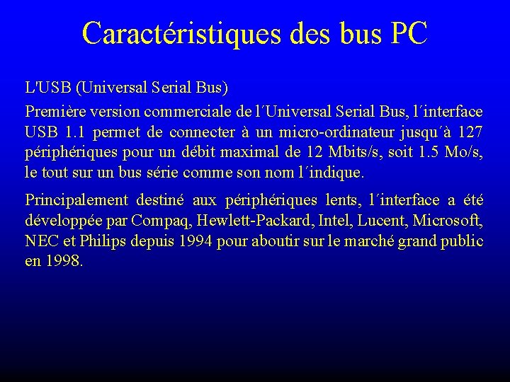 Caractéristiques des bus PC L'USB (Universal Serial Bus) Première version commerciale de l´Universal Serial
