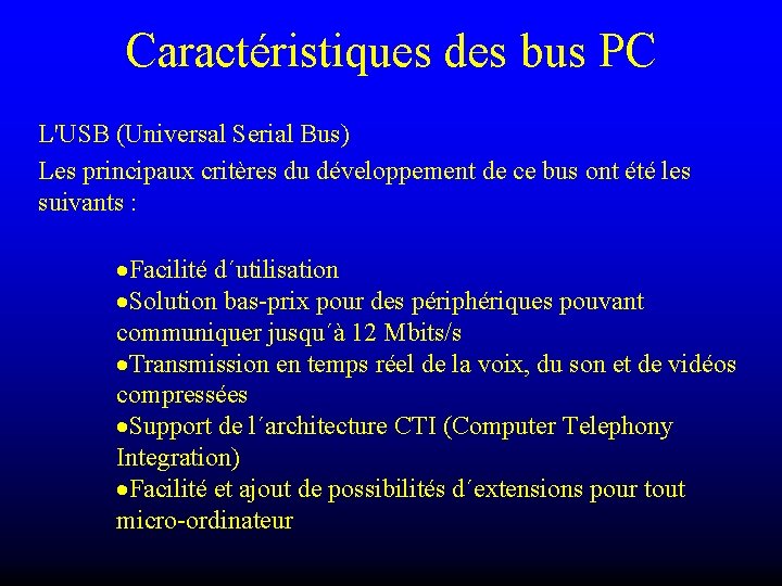 Caractéristiques des bus PC L'USB (Universal Serial Bus) Les principaux critères du développement de