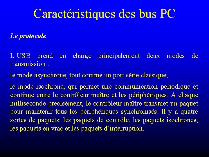 Caractéristiques des bus PC Le protocole L´USB prend en charge principalement deux modes de