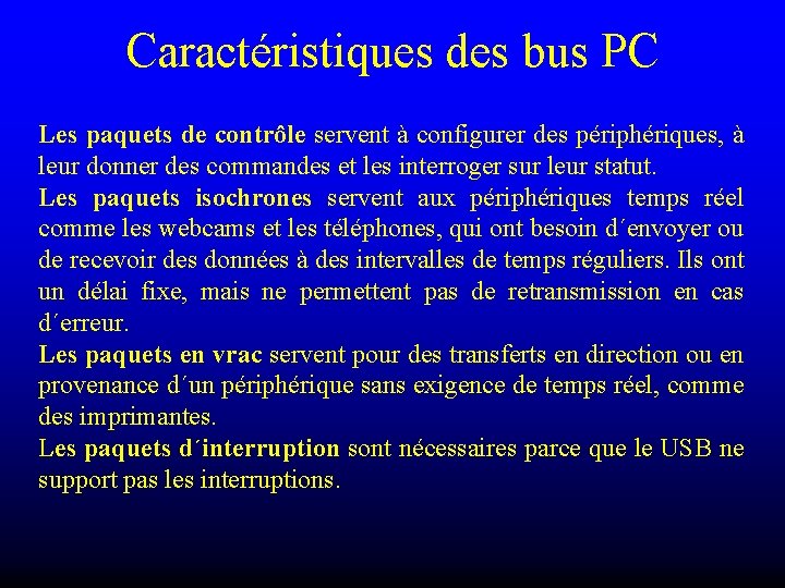 Caractéristiques des bus PC Les paquets de contrôle servent à configurer des périphériques, à