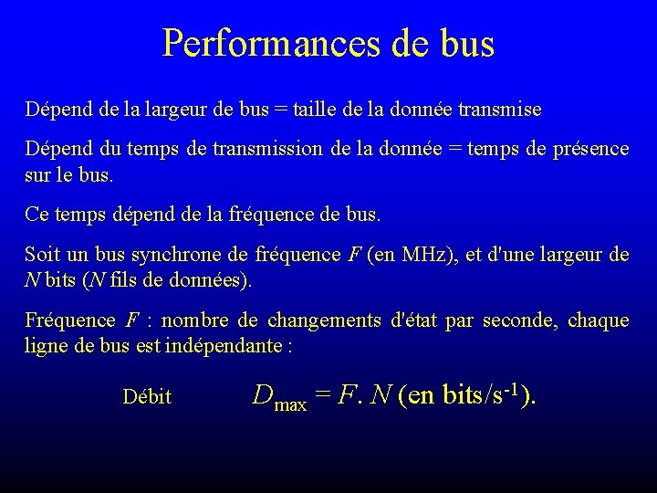 Performances de bus Dépend de la largeur de bus = taille de la donnée