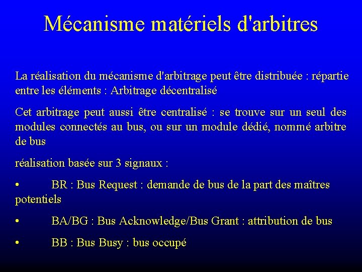 Mécanisme matériels d'arbitres La réalisation du mécanisme d'arbitrage peut être distribuée : répartie entre