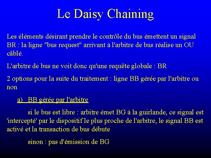 Le Daisy Chaining Les éléments désirant prendre le contrôle du bus émettent un signal