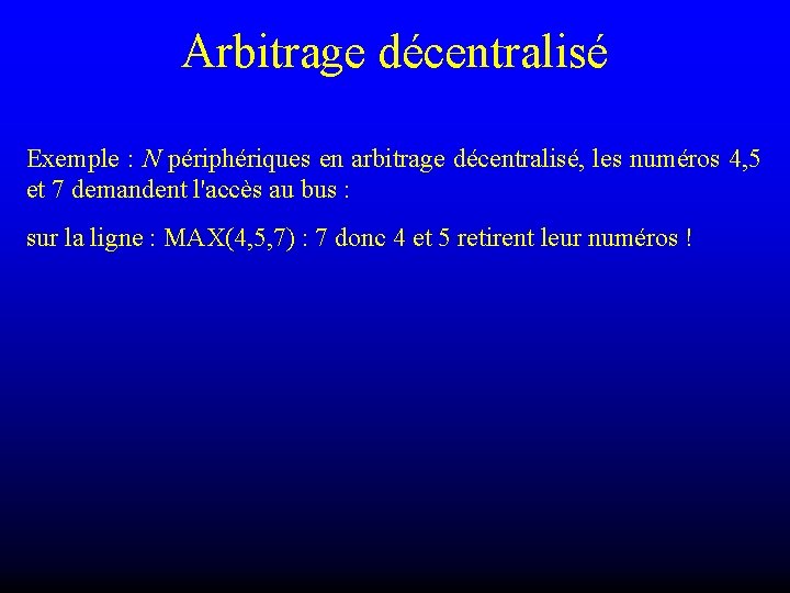 Arbitrage décentralisé Exemple : N périphériques en arbitrage décentralisé, les numéros 4, 5 et