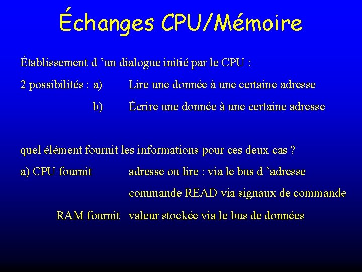 Échanges CPU/Mémoire Établissement d ’un dialogue initié par le CPU : 2 possibilités :