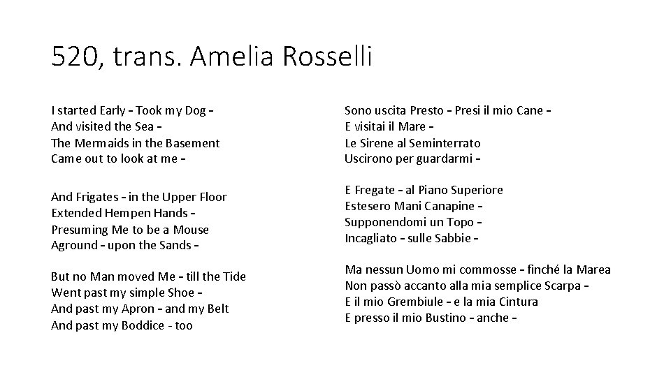 520, trans. Amelia Rosselli I started Early – Took my Dog – And visited 520, trans. Amelia Rosselli I started Early – Took my Dog – And visited