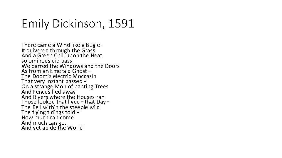 Emily Dickinson, 1591 There came a Wind like a Bugle – It quivered through Emily Dickinson, 1591 There came a Wind like a Bugle – It quivered through