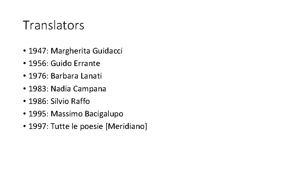 Translators • 1947: Margherita Guidacci • 1956: Guido Errante • 1976: Barbara Lanati • Translators • 1947: Margherita Guidacci • 1956: Guido Errante • 1976: Barbara Lanati •