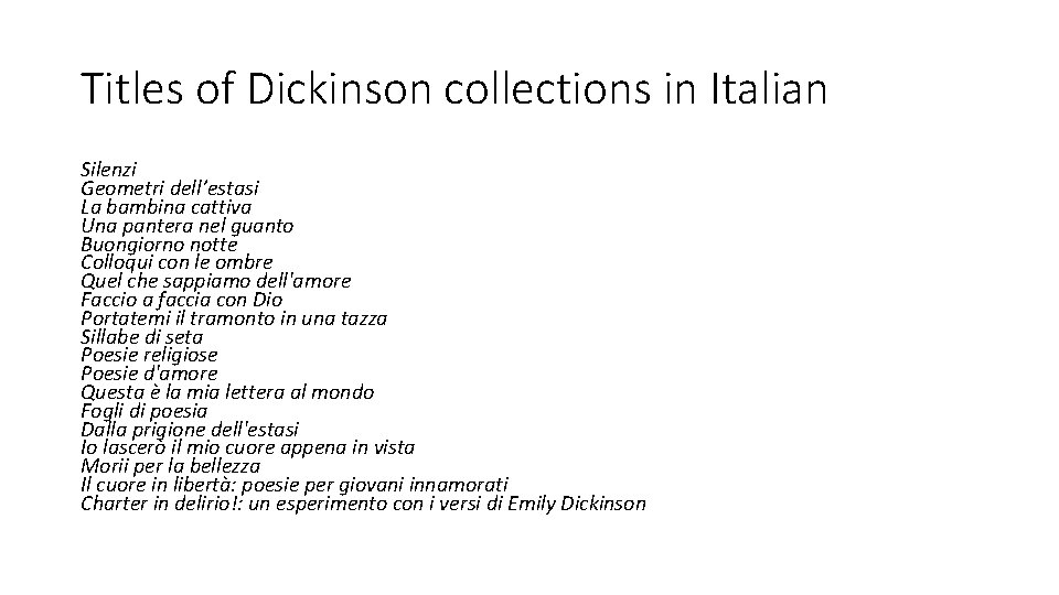 Titles of Dickinson collections in Italian Silenzi Geometri dell’estasi La bambina cattiva Una pantera Titles of Dickinson collections in Italian Silenzi Geometri dell’estasi La bambina cattiva Una pantera