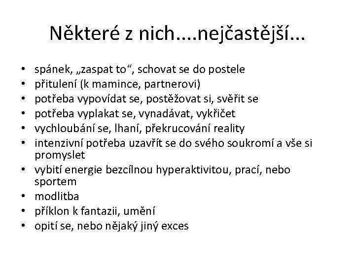 Některé z nich. . nejčastější. . . • • • spánek, „zaspat to“, schovat