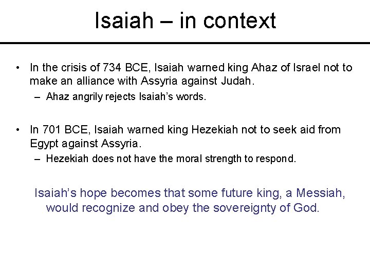 Isaiah – in context • In the crisis of 734 BCE, Isaiah warned king
