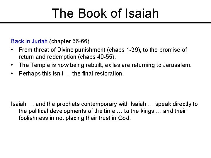 The Book of Isaiah Back in Judah (chapter 56 -66) • From threat of