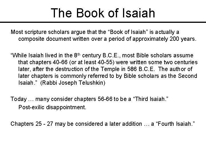 The Book of Isaiah Most scripture scholars argue that the “Book of Isaiah” is