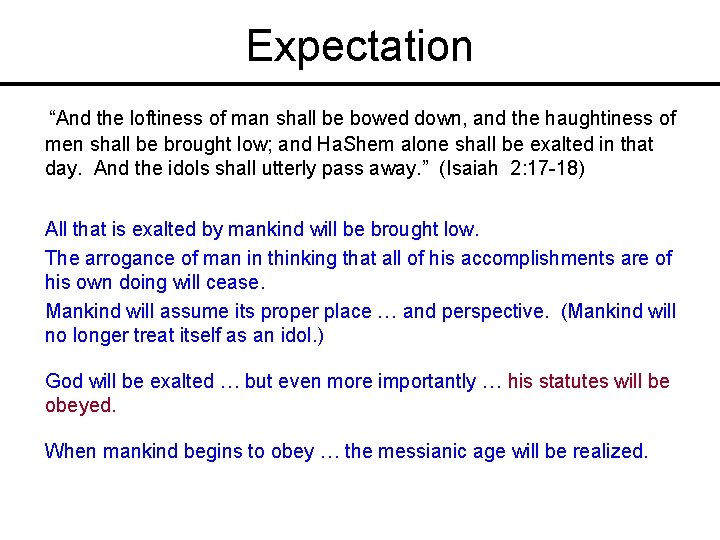 Expectation “And the loftiness of man shall be bowed down, and the haughtiness of