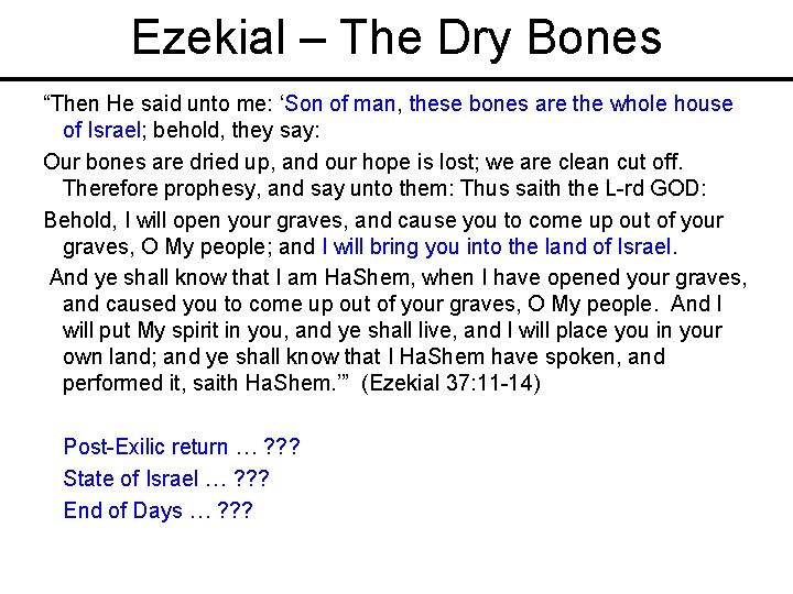Ezekial – The Dry Bones “Then He said unto me: ‘Son of man, these