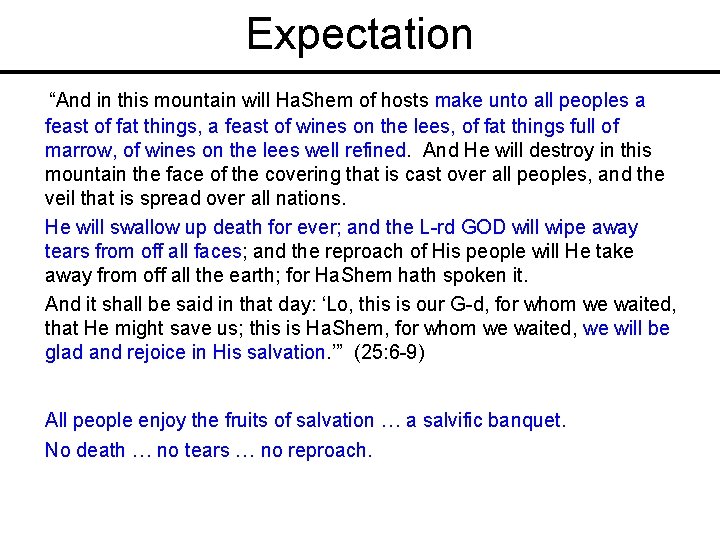 Expectation “And in this mountain will Ha. Shem of hosts make unto all peoples