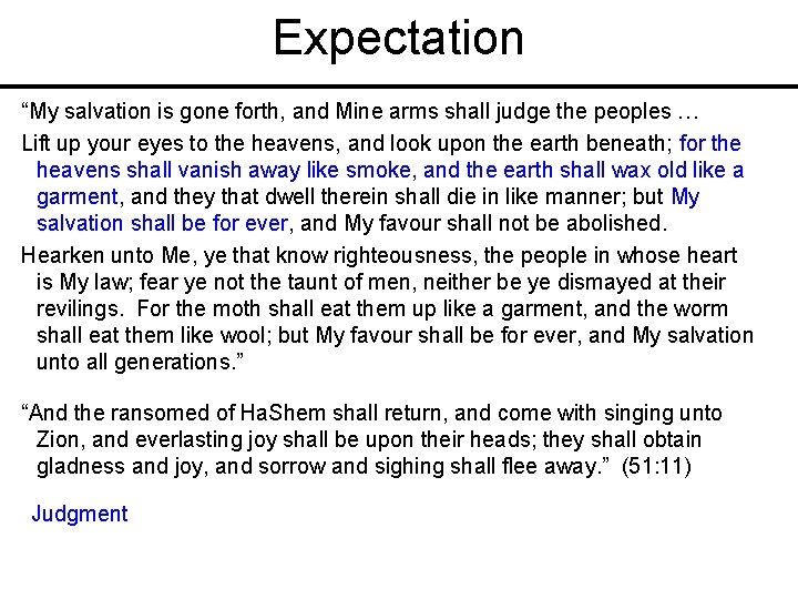 Expectation “My salvation is gone forth, and Mine arms shall judge the peoples …