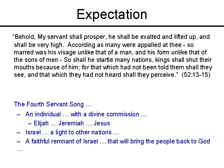 Expectation “Behold, My servant shall prosper, he shall be exalted and lifted up, and