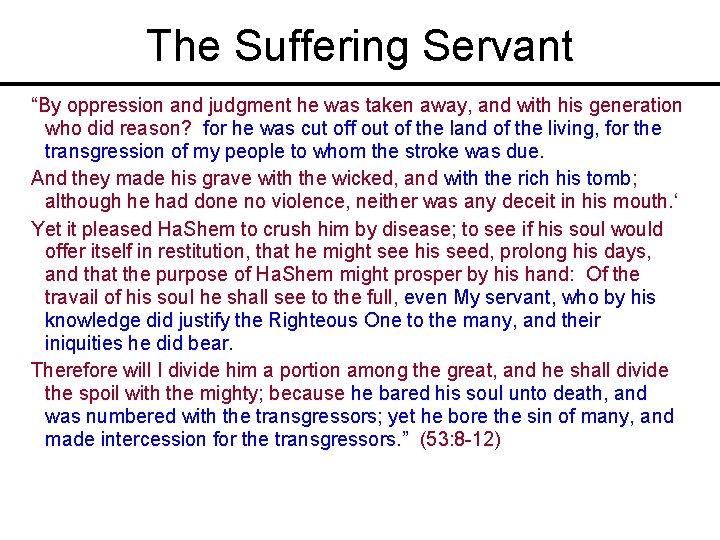 The Suffering Servant “By oppression and judgment he was taken away, and with his