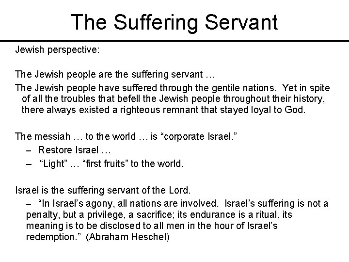 The Suffering Servant Jewish perspective: The Jewish people are the suffering servant … The