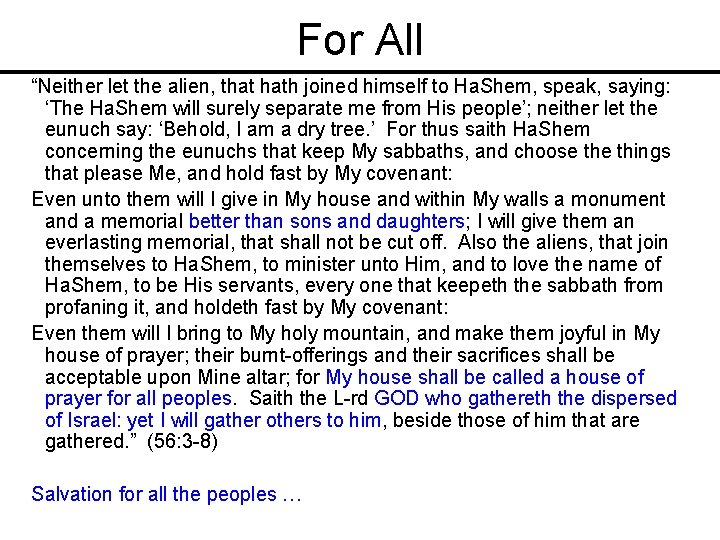 For All “Neither let the alien, that hath joined himself to Ha. Shem, speak,