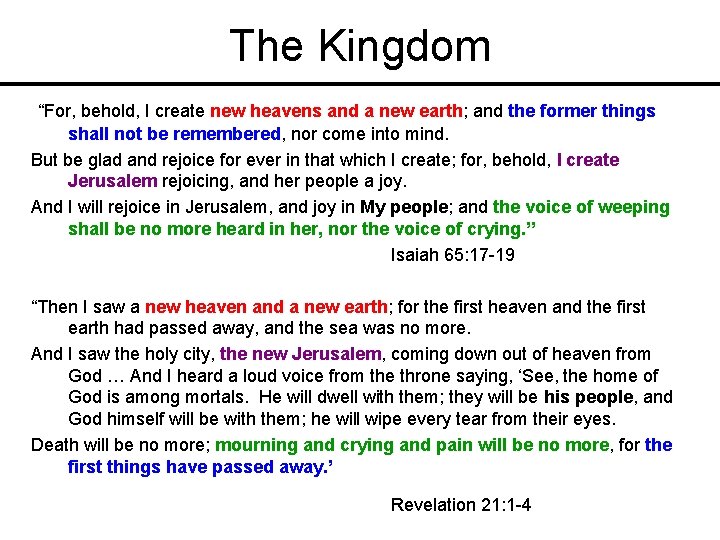 The Kingdom “For, behold, I create new heavens and a new earth; and the