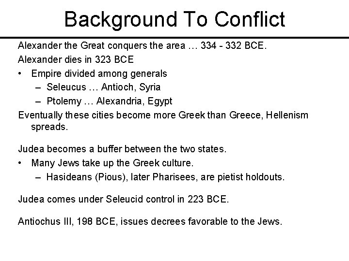 Background To Conflict Alexander the Great conquers the area … 334 - 332 BCE.