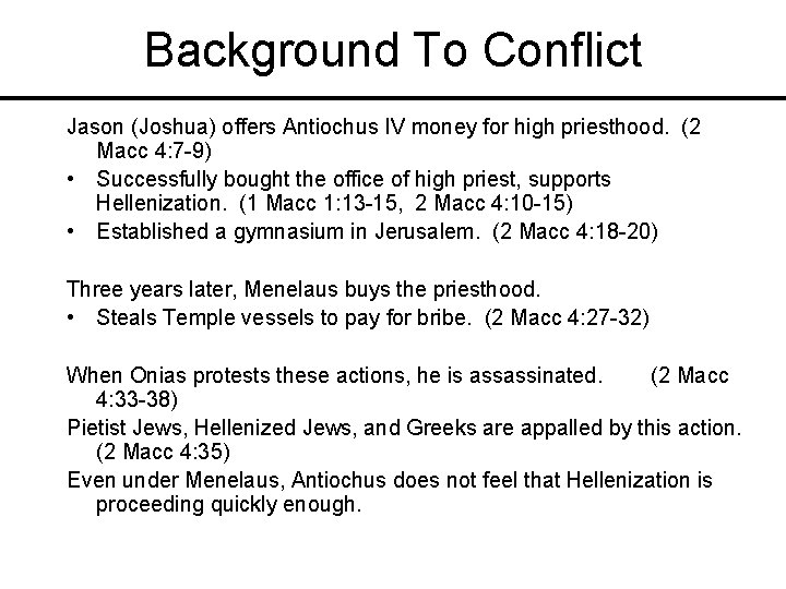 Background To Conflict Jason (Joshua) offers Antiochus IV money for high priesthood. (2 Macc