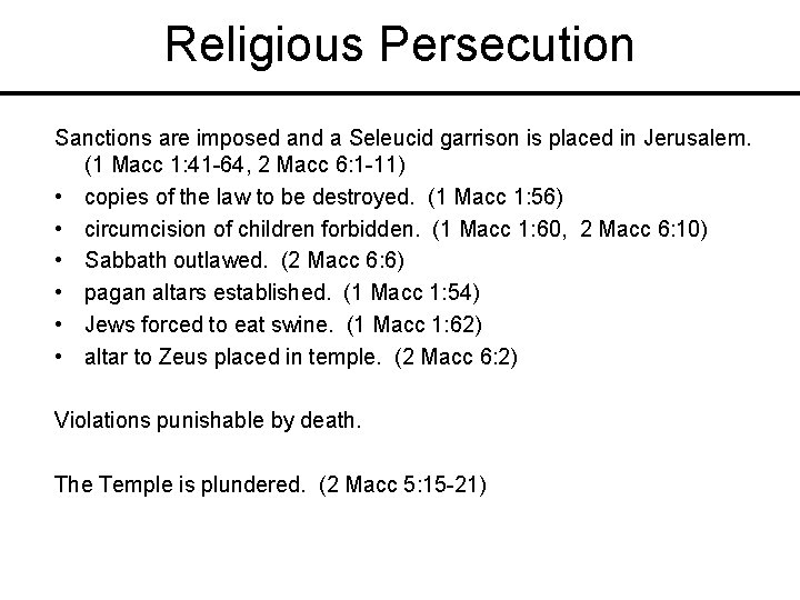 Religious Persecution Sanctions are imposed and a Seleucid garrison is placed in Jerusalem. (1