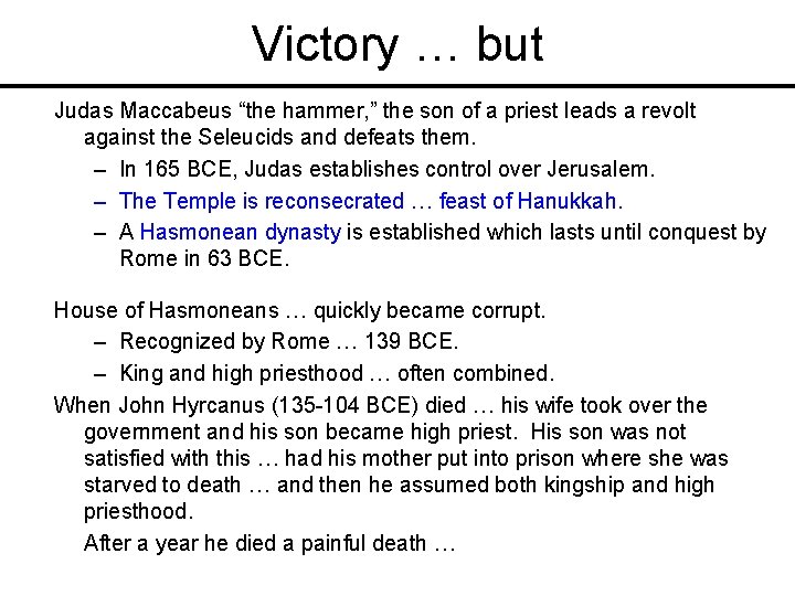 Victory … but Judas Maccabeus “the hammer, ” the son of a priest leads