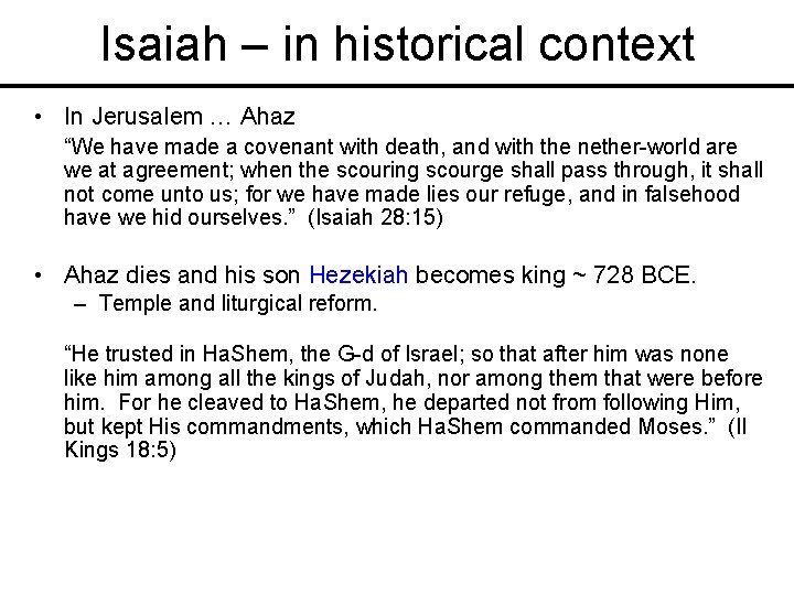 Isaiah – in historical context • In Jerusalem … Ahaz “We have made a