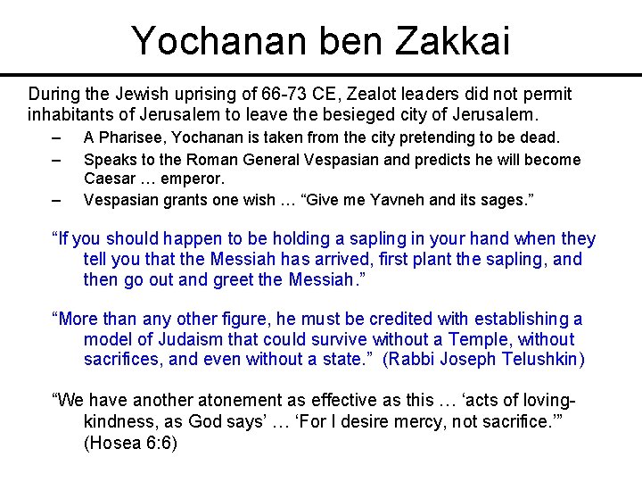 Yochanan ben Zakkai During the Jewish uprising of 66 -73 CE, Zealot leaders did