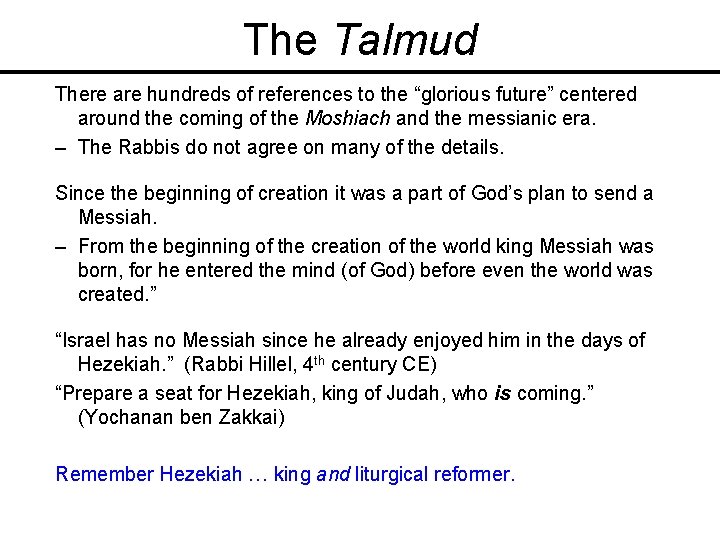 The Talmud There are hundreds of references to the “glorious future” centered around the